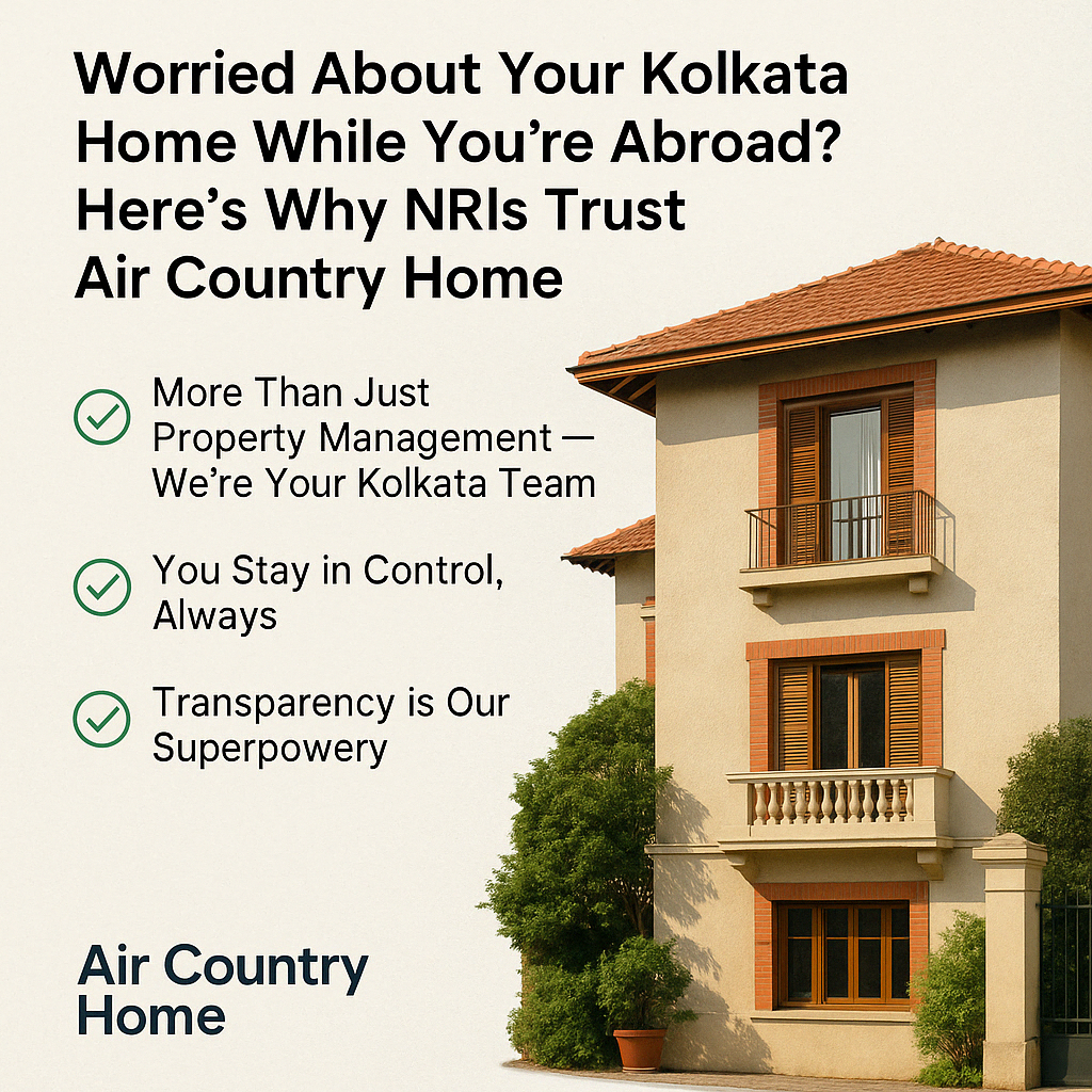 Worried About Your Kolkata Home While You're Abroad? Here's Why NRIs Trust Air Country Home